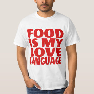 Food is My Love Language  T-Shirt