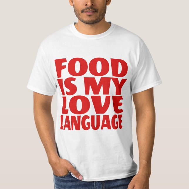 Food is My Love Language  T-Shirt (Front)