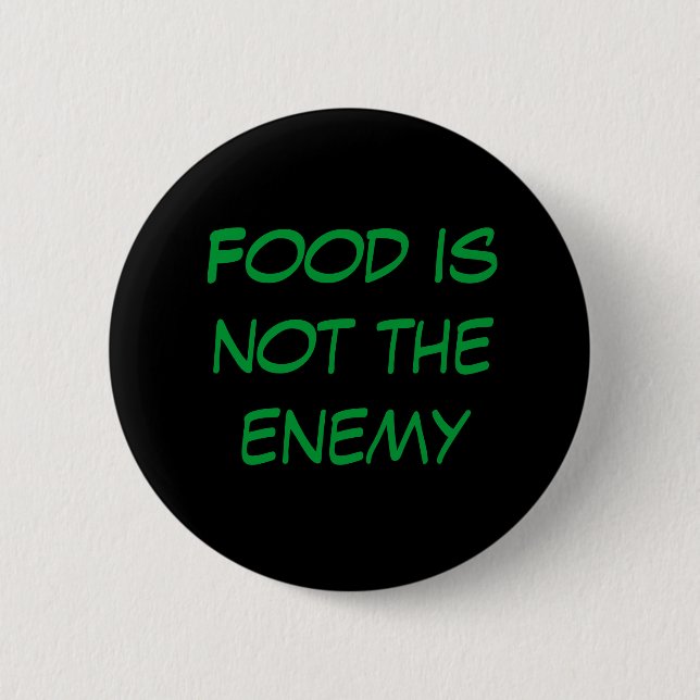 Food is not the enemy 6 cm round badge (Front)