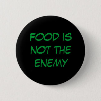 Food is not the enemy 6 cm round badge