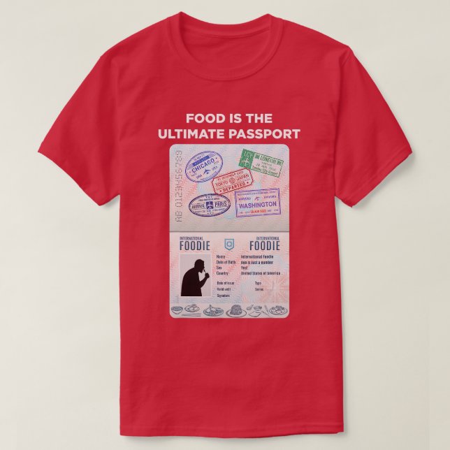 Food Is The Ultimate Passport International Travel T-Shirt (Design Front)