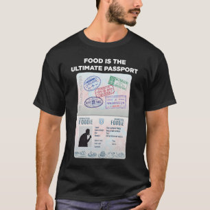 Food Is The Ultimate Passport International Travel T-Shirt