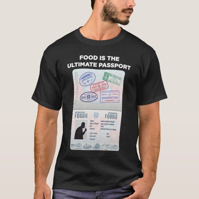 Food Is The Ultimate Passport International Travel T-Shirt (Front)