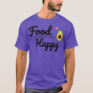 Food makes me happy T-Shirt