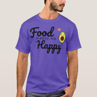 Food makes me happy T-Shirt