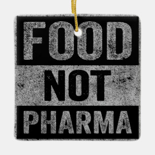 Food Not Pharma Natural Organic Nutrition Ceramic Ornament