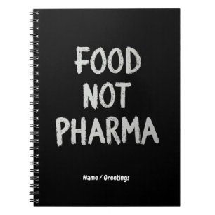 Food Not Pharma Natural Organic Nutrition Healthy Notebook