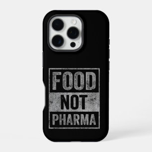 Food Not Pharma Natural Organic Nutrition iPhone 16 Pro Case