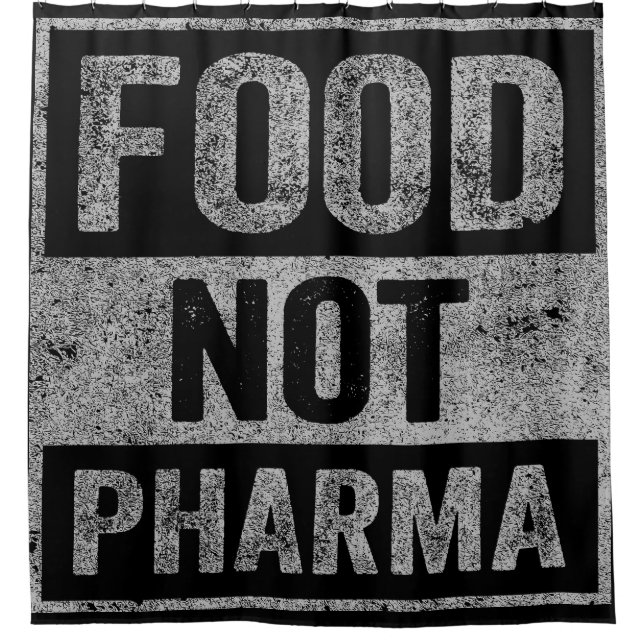 Food Not Pharma Natural Organic Nutrition Shower Curtain (Front)