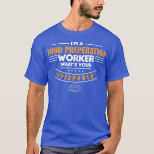 Food Preperation Worker Whats Your Superpower Cook T-Shirt
