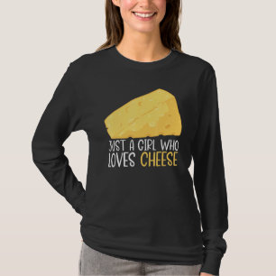 Food Pun Cheese Just A Girl Who Loves Cheese T-Shirt