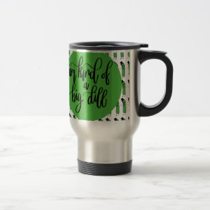 Food pun "IM KIND OF A BIG DILL" Travel Mug