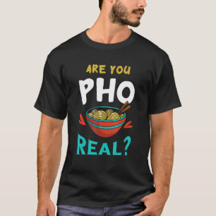 Food Pun Real Pho Bowl Vietnamese Food Pho T-Shirt
