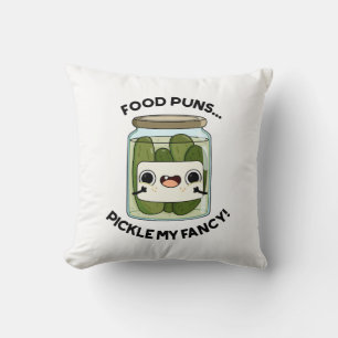 Food Puns Pickle My Fancy Funny Food Pun  Cushion
