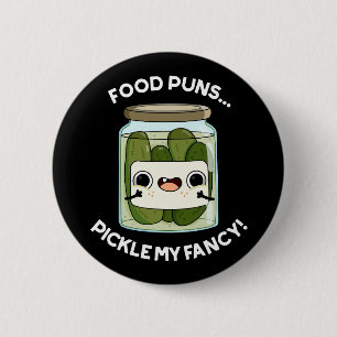 Food Puns Pickle My Fancy Funny Food Pun Dark BG 6 Cm Round Badge