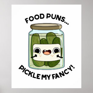 Food Puns Pickle My Fancy Funny Food Pun  Poster