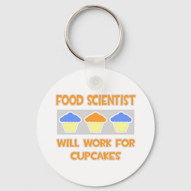 Food Scientist ... Will Work For Cupcakes Key Ring (Front)