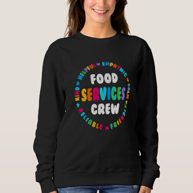 Food Services Crew Cafeteria Crew Helper School Ad Sweatshirt (Front)
