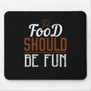 Food Should Be Fun Mouse Mat