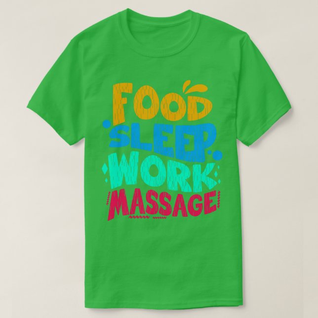 Food Sleep Work Massage T-Shirt (Design Front)