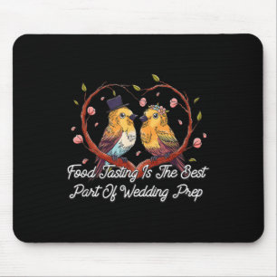 Food Tasting Best Part Of Wedding Prep Funny Weddi Mouse Mat