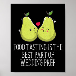 Food Tasting Best Part Of Wedding Prep Funny Weddi Poster