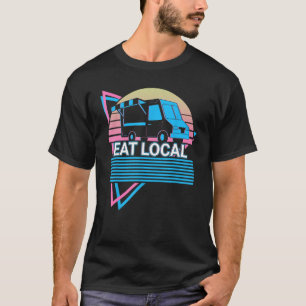 Food Truck Owner Retro Eat Local T-Shirt