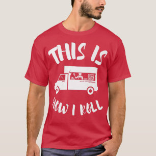 Food Truck Restaurant And Street Food Festival473 T-Shirt