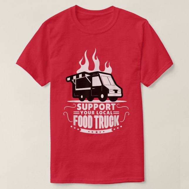 Food Truck Support Your Local Food Truck  T-Shirt (Design Front)