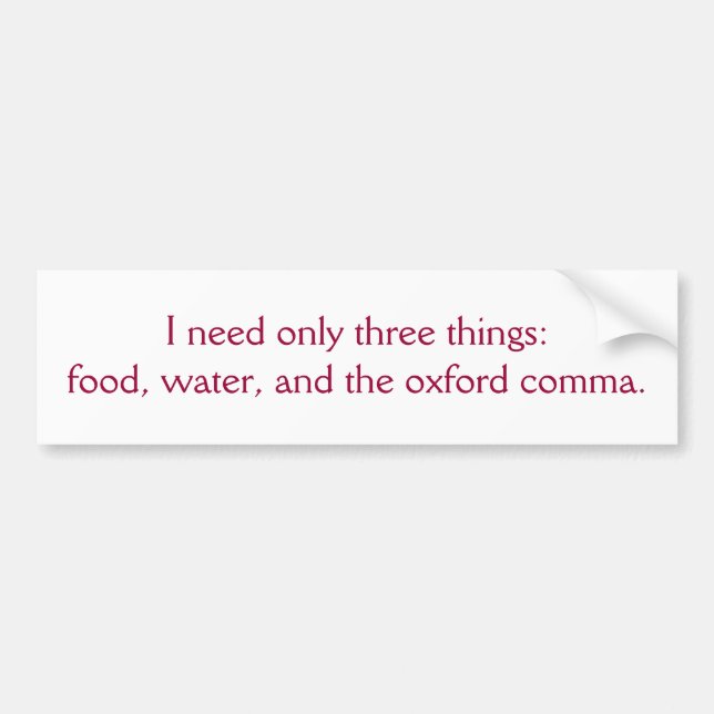 Food, Water, and the Oxford Comma Bumper Sticker (Front)