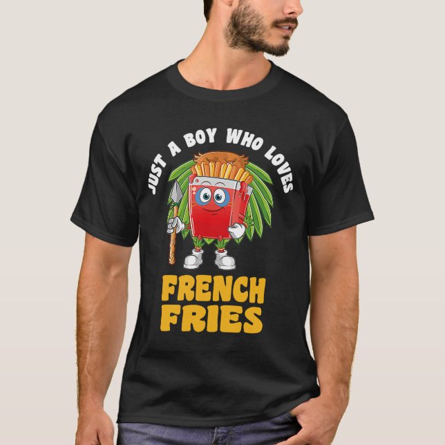Foodie Funny Food Just A Boy Who Loves French Frie T-Shirt (Front)