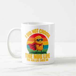 Foodie Humour I Did Not Choose The Nug Life Superh Coffee Mug