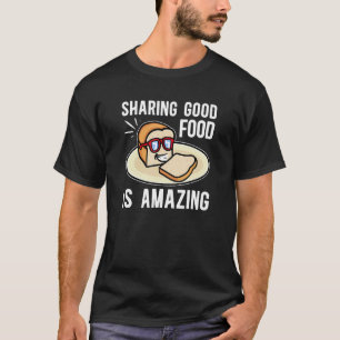 Foodies Sharing Foods Baked Bread Sharing Is Carin T-Shirt