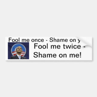Fool Me Once Obama... Bumper Sticker