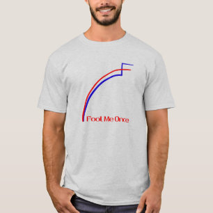 Fool Me Once T-Shirt
