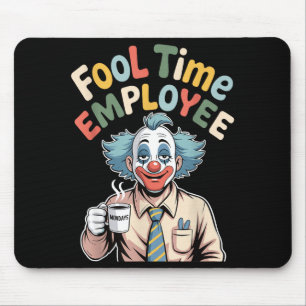 Fool Time Employee Funny Clown Office Humor Work J Mouse Mat