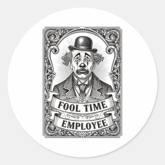 Fool Time Employee Funny Office Humor  Classic Round Sticker (Front)