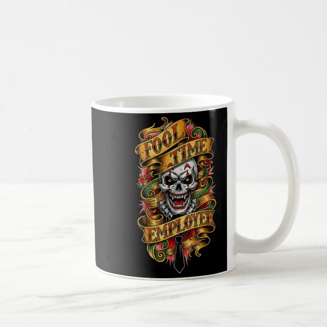 Fool Time Employee Funny Office Humor  Coffee Mug (Right)