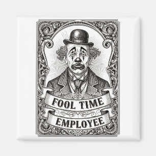 Fool Time Employee Funny Office Humor  Magnet