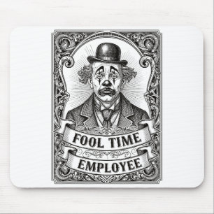Fool Time Employee Funny Office Humor  Mouse Mat