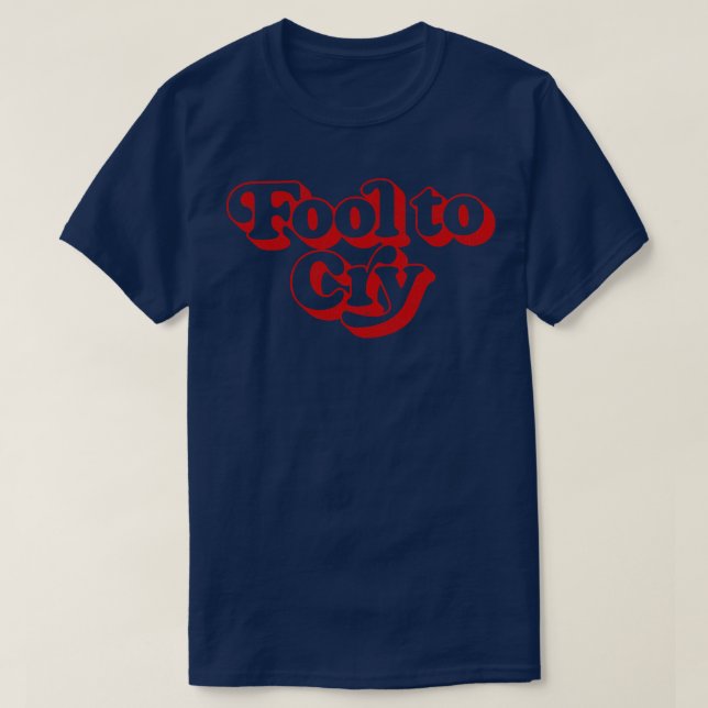 Fool To Cry T-Shirt (Design Front)