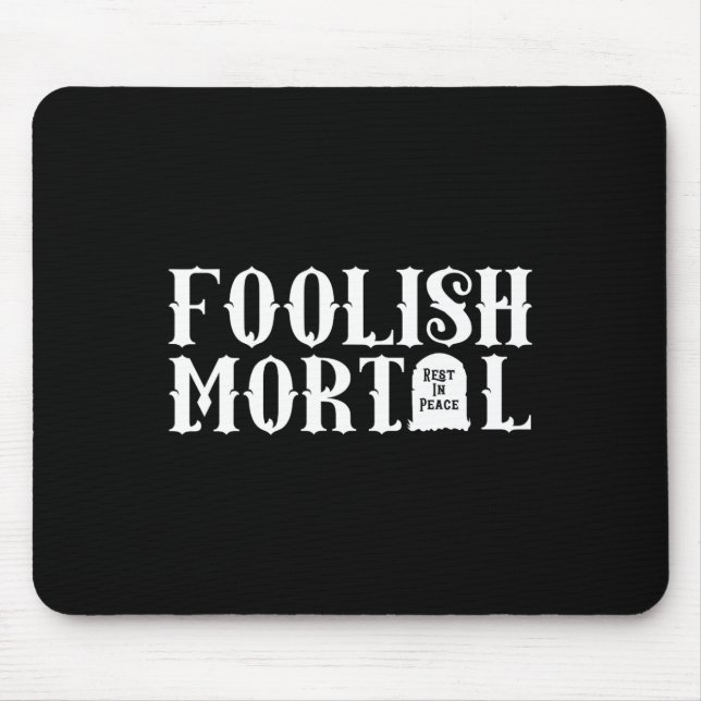 Foolish Mortal Lazy Halloween Fun  Mouse Mat (Front)