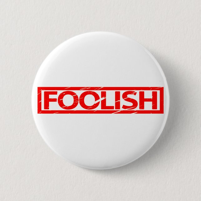 Foolish Stamp 6 Cm Round Badge (Front)