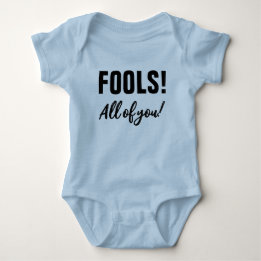 Fools! All of you! Funny Halloween Baby Bodysuit
