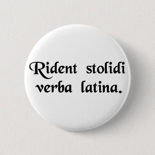 Fools laugh at the Latin language. 6 Cm Round Badge