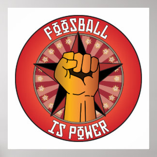 Foosball Is Power Poster