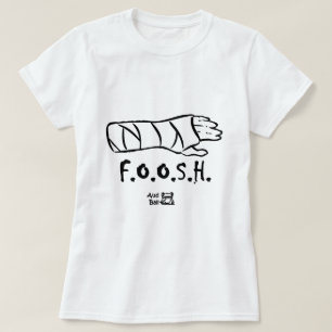 FOOSH = fell on outstretched hand T-Shirt