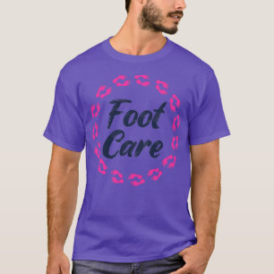 Foot Care Pedicure Podiatrist Nail Salon Gift T-Shirt