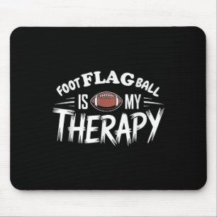 Foot Flag Ball Is My Therapy Funny Flag Football _ Mouse Mat