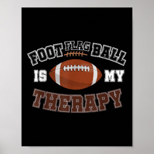 Foot Flag Ball Is My Therapy Funny Flag Football _ Poster